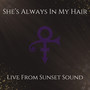 She's Always in My Hair (Live at Sunset Sound)