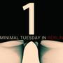 Minimal Tuesday in Berlin - Vol.1