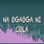 NA OGAOGA NI COLA