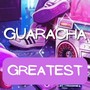 GUARACHA GREATEST
