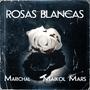 Rosas Blancas (feat. Maikol Mars)