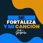 Mi Fortaleza y Mi Canción