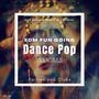 Dance Pop Vocals: EDM Fun Going And Upbeat Music For Drives, Parties And Clubs, Vol. 24