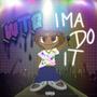 Ima Do It (Explicit)