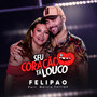 Seu Coração Tá Louco (feat. Márcia Fellipe) (Ao Vivo)