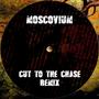 Cut to the Chase (MOSCOVIUM Remix)