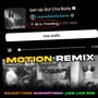 Get Up Out Cha Body (feat. Jigg Like Rob, MinimotionKi & SauceyyDee) [Motion Remix] [Explicit]