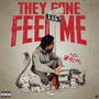 They Gone Feel Me (Explicit)