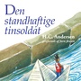 Den standhaftige tinsoldat (uforkortet)