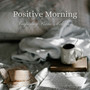 Inspiring Piano Melodies - Positive Morning