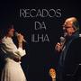 Recados da ilha (feat. Carlos Alberto Moniz) [Ao vivo]