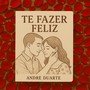 Te fazer feliz