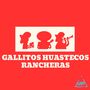 Gallitos Huastecos (Rancheras)