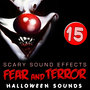 Fear and Terror. 15 Scary Sound Effects. Halloween Sounds