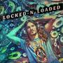 LOCKED N LOADED (Explicit)