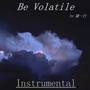 Be Volatile