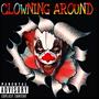 CLOWNING AROUND (Explicit)