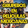 Gruperos en Películas Mexicanas (Reseña)