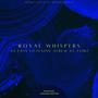 Royal Whispers : An Easy Listening Album at 741 Hz (Explicit)