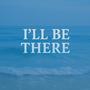 I'll be there