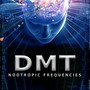 DMT (Nootropic Frequencies)