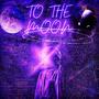 TO The Moon (Explicit)