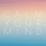 Calm Your Mind