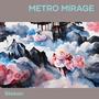 Metro Mirage