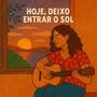 HOJE, DEIXO ENTRAR O SOL