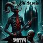 Kill the pain (Explicit)