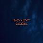 do not look