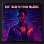 The itch in your matrix