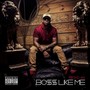 Boss Like Me (Explicit)