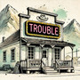 Trouble