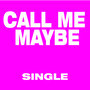 Call Me Maybe - Single