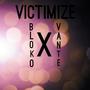 Victimize (feat. 'Vante) [Explicit]