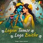 Lagan Tumse Laga Baithe