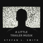 A Little Trailer Musik