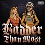 Badder Than Most (feat. Adrian Swish) [Explicit]