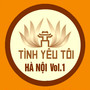 Tình yêu tôi Hà Nội vol.1