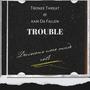 TROUBLE (feat. Kam Da Fallen) [Explicit]