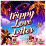 Trippy Love Letter (Explicit)