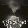 Girlfriend (feat. 900vibes) [Explicit]