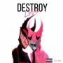 Destroy Love (Explicit)