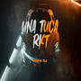 Una Tuca Rkt (Explicit)