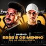 Minimal esse é os menino que as menina gosta (feat. DJ Vale) [Explicit]