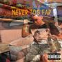 Never Too Far (Explicit)