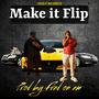 MAKE IT FLIP (feat. Big Christo & Fred On Em)