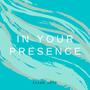 In Your Presence