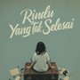 Rindu Yang Tak Selesai